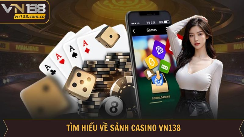 Casino VN138 - Điểm Đến Nổi Tiếng Về Giải Trí Nhận Thưởng 1 Đôi nét về điểm đến giải trí casino tại VN138