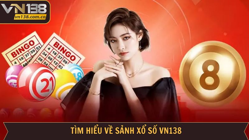 Xổ Số VN138 - Sân Chơi Thử Thách Với Phần Thưởng Khủng 1 Điểm qua một vài thông tin cơ bản về sảnh xổ số thú vị