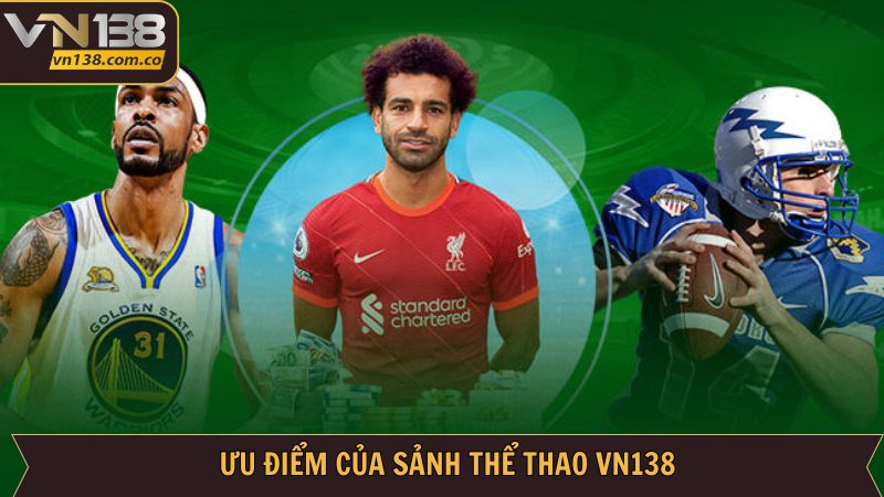 Thể Thao VN138 - Đa Dạng Bộ Môn Và Tỷ Lệ Thưởng Hấp Dẫn 2 Ưu điểm khiến thể thao VN138 được ưa chuộng
